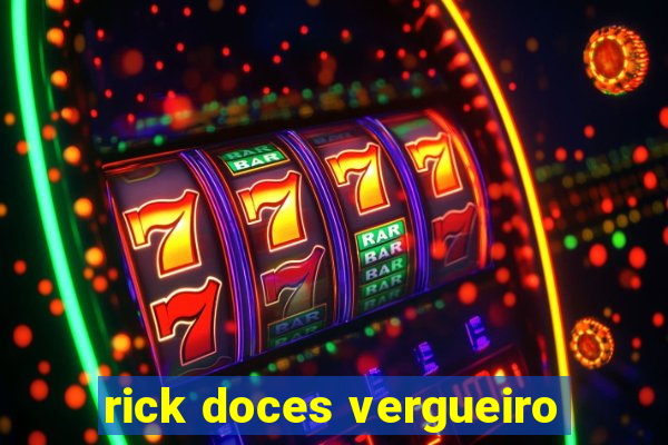 rick doces vergueiro